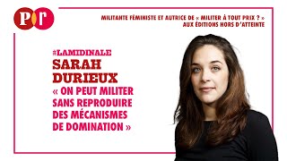 « On peut militer sans reproduire des mécanismes de domination »
