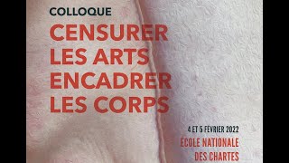 Censurer les arts, Encadrer les corps - JOUR 2 - 10 - Anne Claire Marpeau
