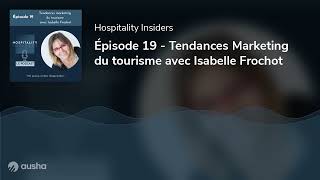 Tendances Marketing du tourisme avec Isabelle Frochot