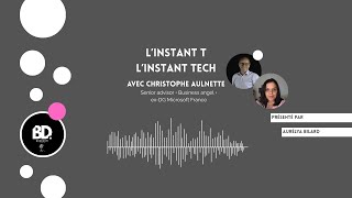 L’instant T, l'instant Tech avec Christophe Aulnette, ex-DG France de Microsoft