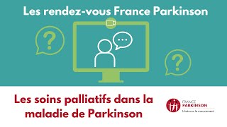 Rendez vous France Parkinson n°13 : Les soins palliatifs dans la maladie de Parkinson