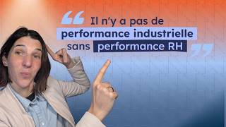 Il n'y a pas de performance industrielle sans performance RH